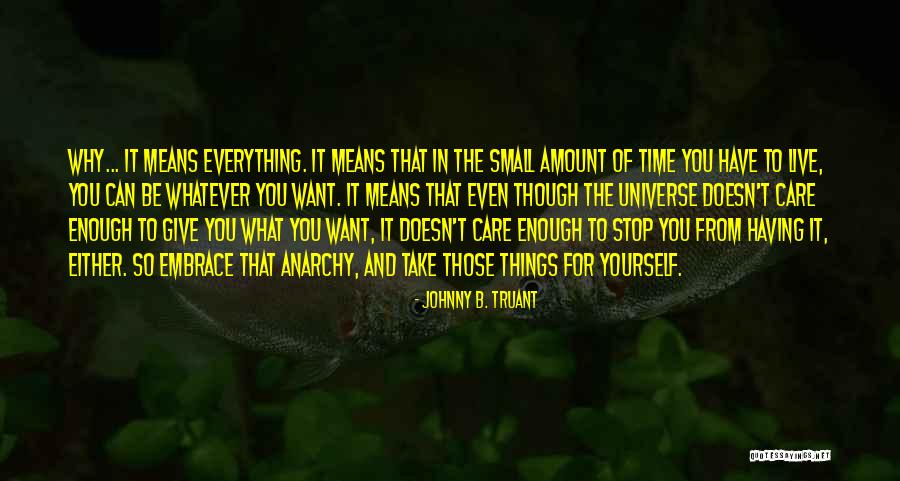 Time Means Everything Quotes By Johnny B. Truant Time Means Everything Quotes By Johnny B. Truant