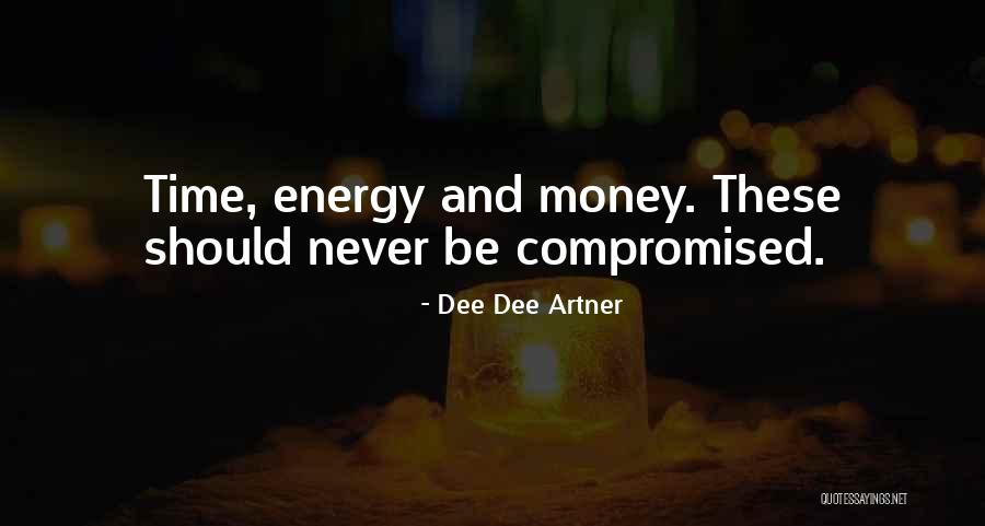 Time Money And Energy Quotes By Dee Dee Artner