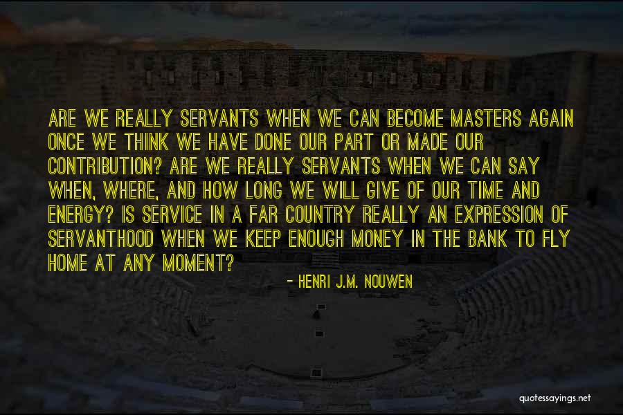 Time Money And Energy Quotes By Henri J.M. Nouwen Time Money And Energy Quotes By Henri J.M. Nouwen