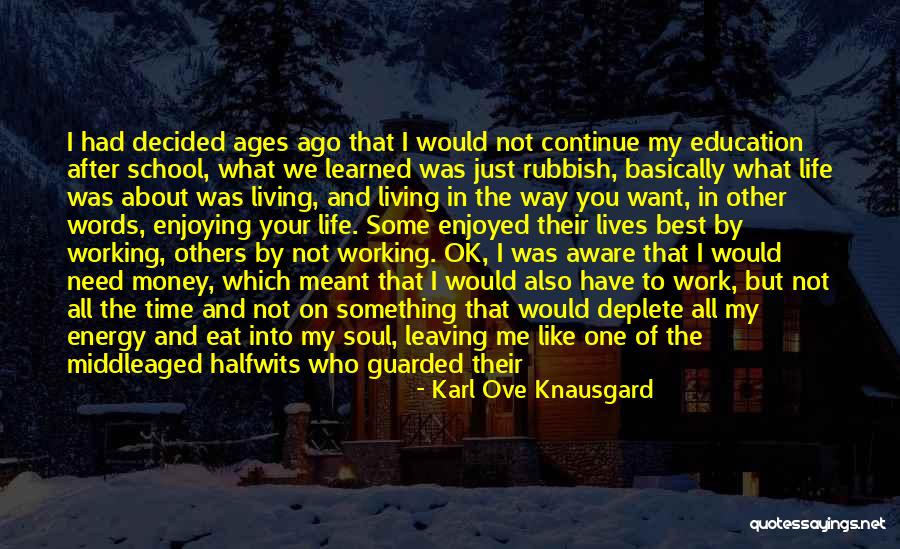 Time Money And Energy Quotes By Karl Ove Knausgard Time Money And Energy Quotes By Karl Ove Knausgard