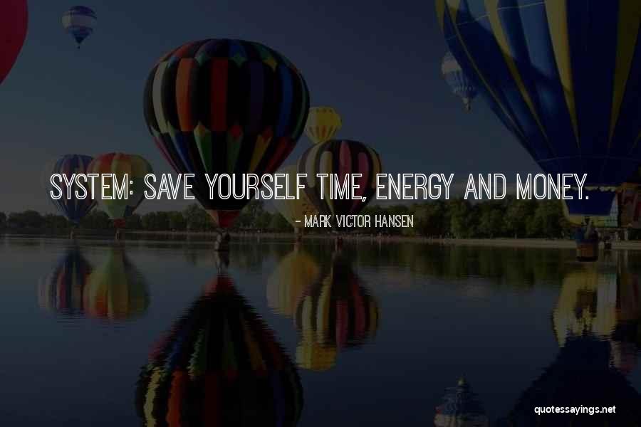 Time Money And Energy Quotes By Mark Victor Hansen Time Money And Energy Quotes By Mark Victor Hansen