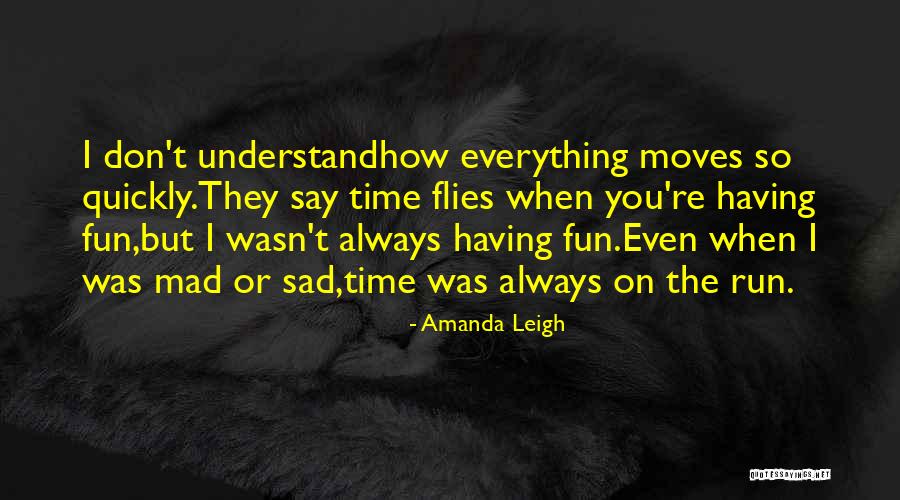 Time Moves On Quotes By Amanda Leigh Time Moves On Quotes By Amanda Leigh