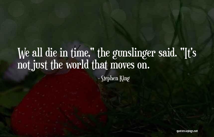 Time Moves On Quotes By Stephen King Time Moves On Quotes By Stephen King