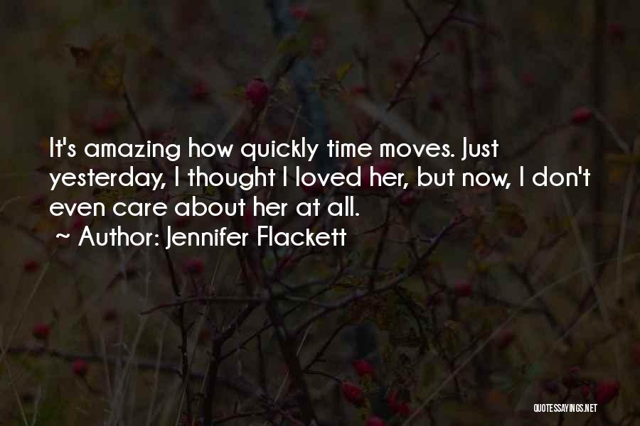 Time Moves Quickly Quotes By Jennifer Flackett
