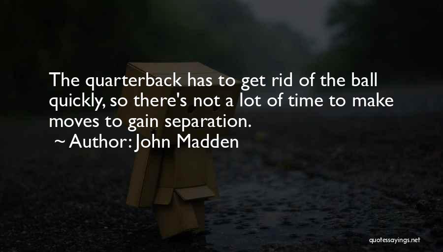 Time Moves Quickly Quotes By John Madden