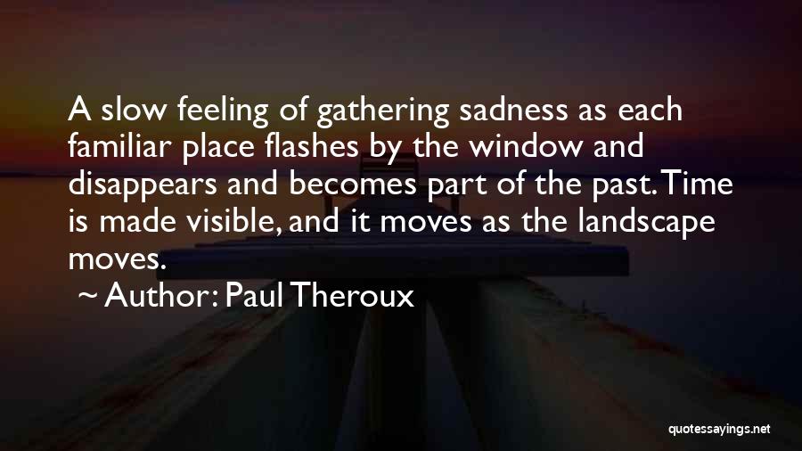 Time Moves Slow Quotes By Paul Theroux