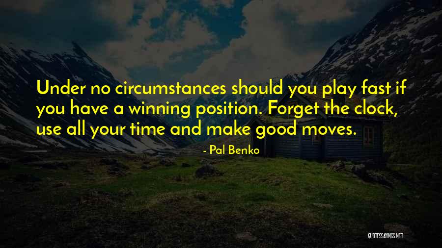 Time Moves Too Fast Quotes By Pal Benko Time Moves Too Fast Quotes By Pal Benko