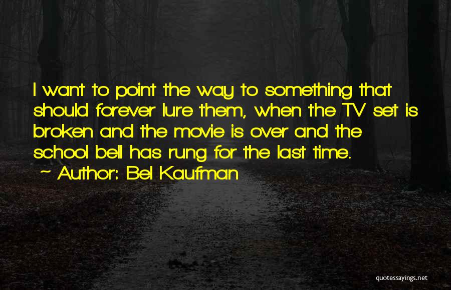 Time Movie Quotes By Bel Kaufman