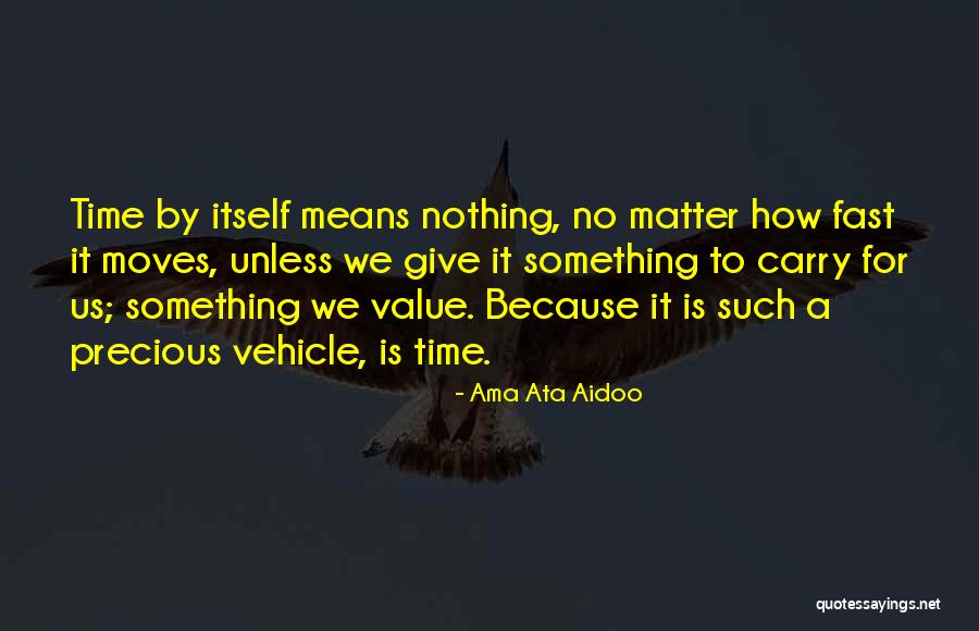 Time Moving Fast Quotes By Ama Ata Aidoo