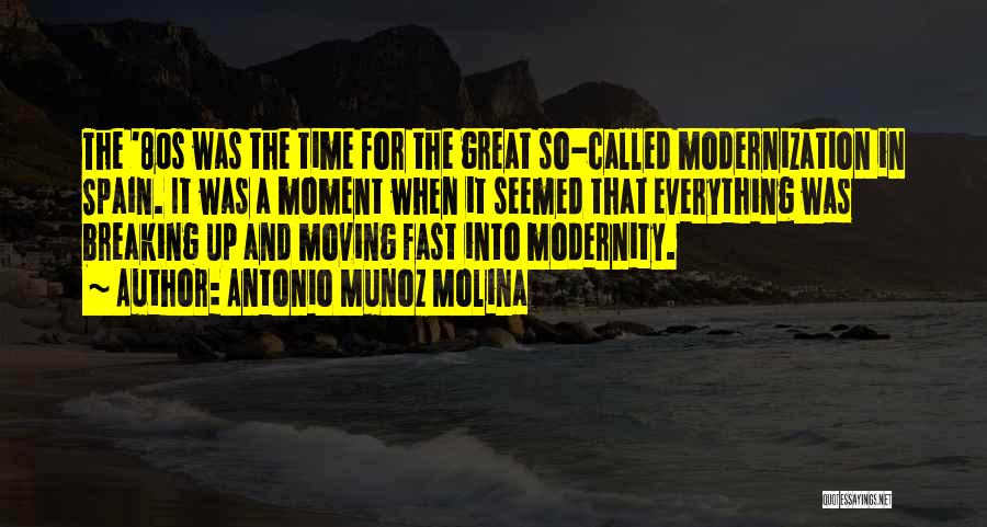 Time Moving Fast Quotes By Antonio Munoz Molina