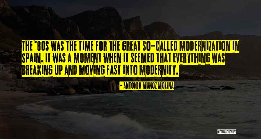 Time Moving Fast Quotes By Antonio Munoz Molina