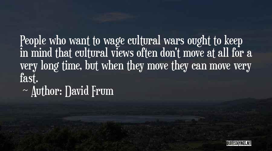 Time Moving Fast Quotes By David Frum