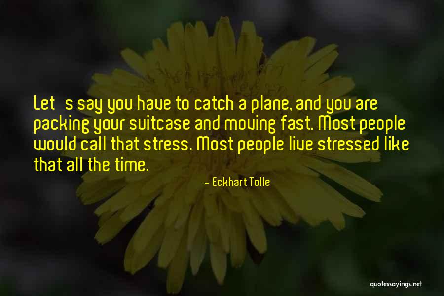 Time Moving Fast Quotes By Eckhart Tolle