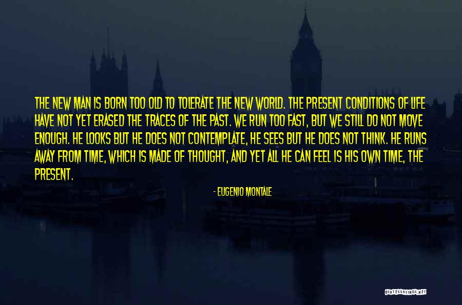 Time Moving Fast Quotes By Eugenio Montale