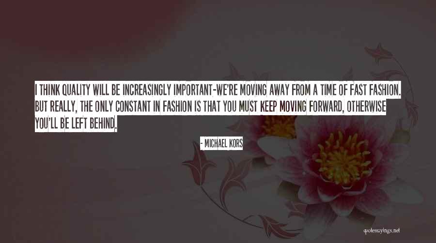 Time Moving Fast Quotes By Michael Kors