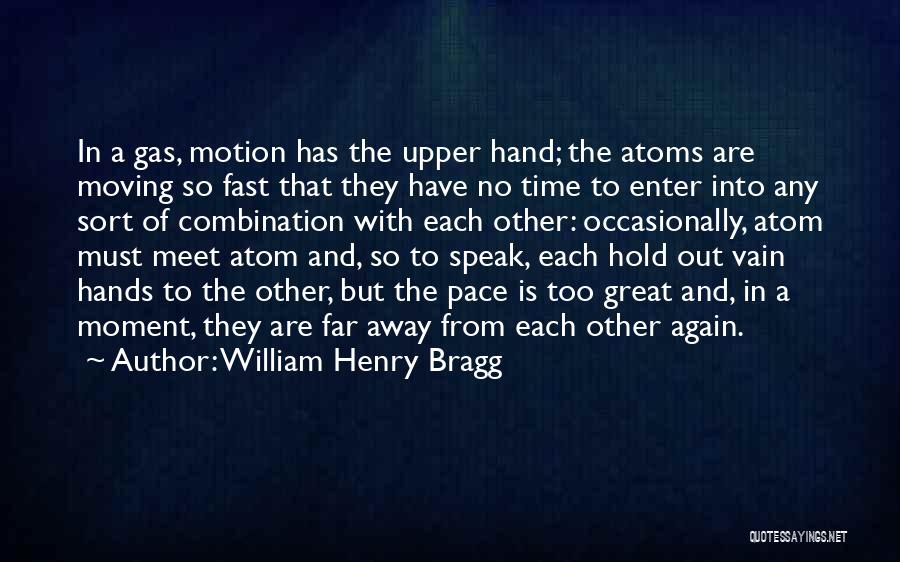 Time Moving Fast Quotes By William Henry Bragg
