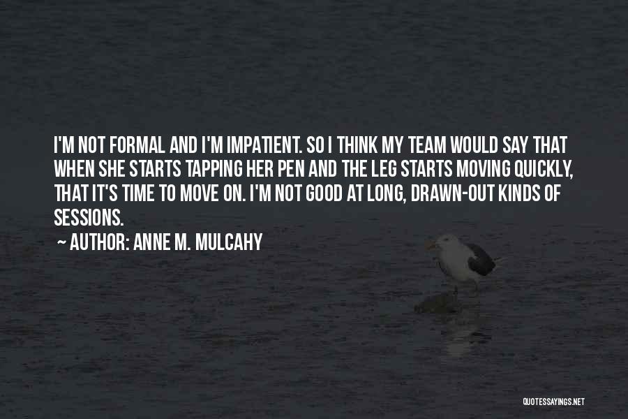 Time Moving Quickly Quotes By Anne M. Mulcahy