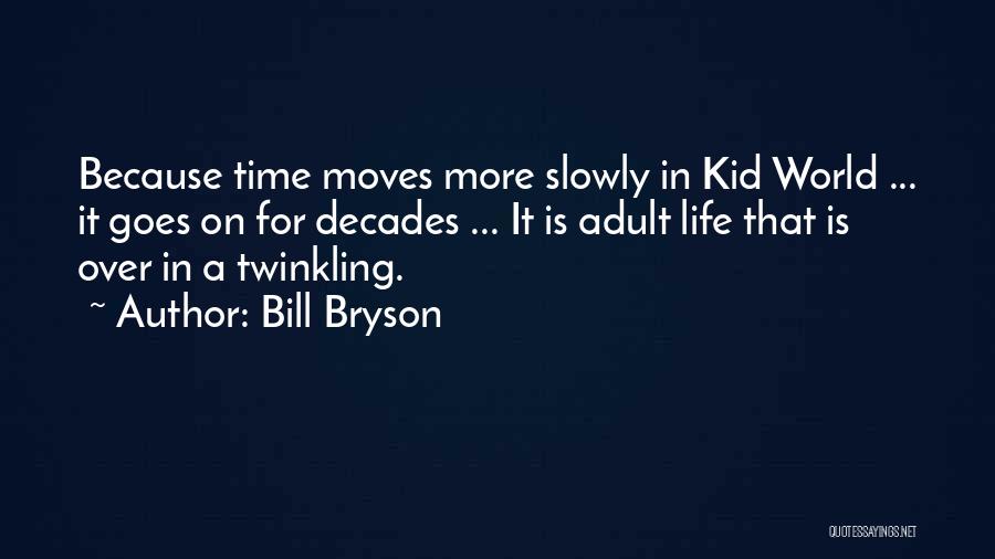 Time Moving Slowly Quotes By Bill Bryson