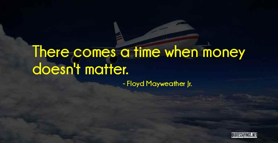 Time N Money Quotes By Floyd Mayweather Jr.