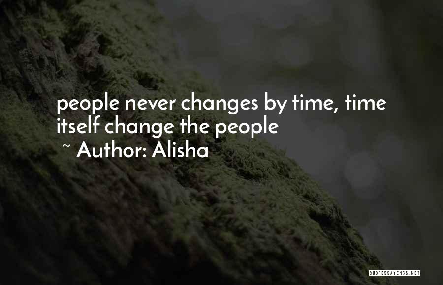 Time Never Changes Quotes By Alisha