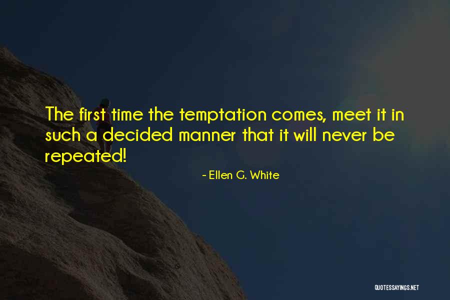 Time Never Comes Quotes By Ellen G. White Time Never Comes Quotes By Ellen G. White