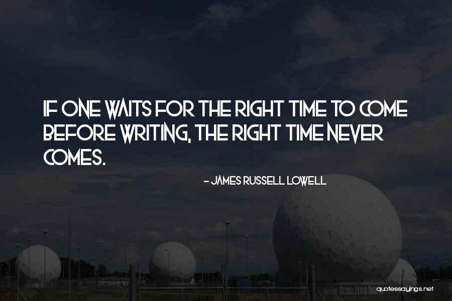 Time Never Comes Quotes By James Russell Lowell Time Never Comes Quotes By James Russell Lowell