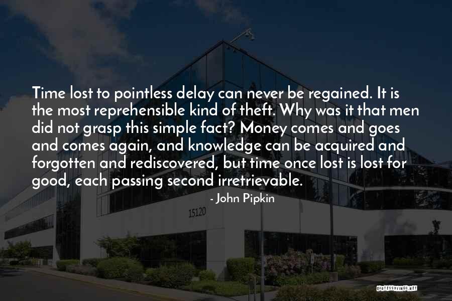 Time Never Comes Quotes By John Pipkin Time Never Comes Quotes By John Pipkin