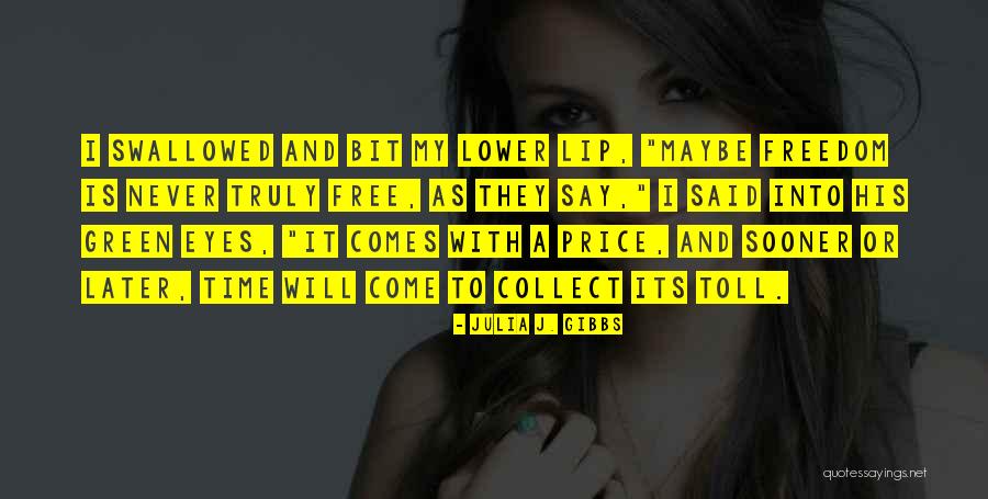 Time Never Comes Quotes By Julia J. Gibbs Time Never Comes Quotes By Julia J. Gibbs