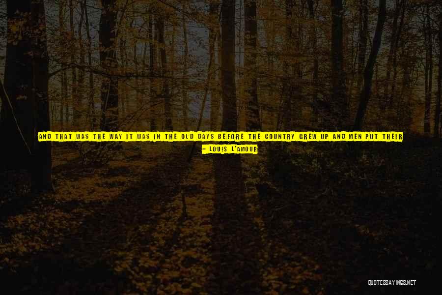 Time Never Comes Quotes By Louis L'Amour Time Never Comes Quotes By Louis L'Amour