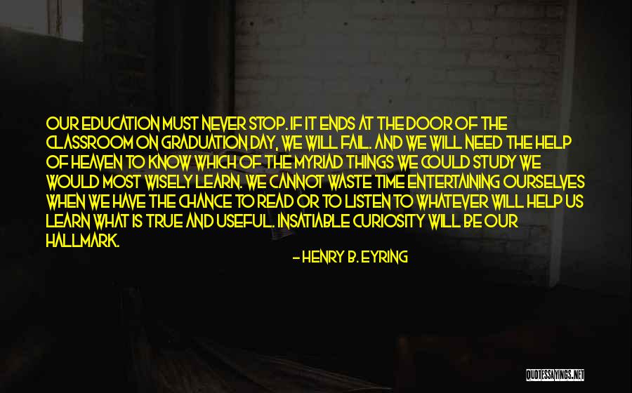Time Never Ends Quotes By Henry B. Eyring Time Never Ends Quotes By Henry B. Eyring