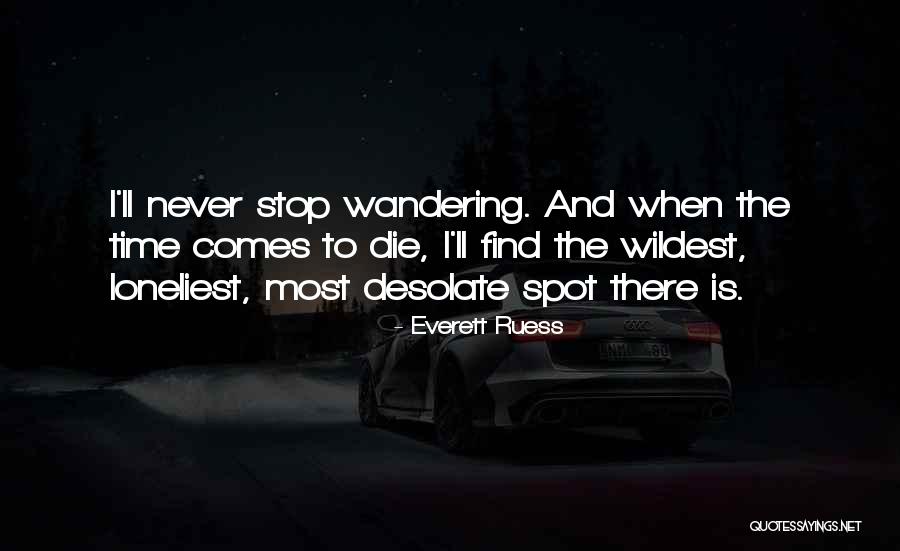 Time Never Quotes By Everett Ruess Time Never Quotes By Everett Ruess