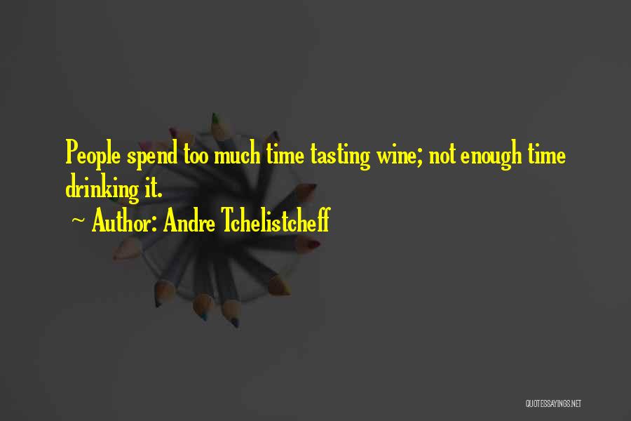 Time Not Enough Quotes By Andre Tchelistcheff