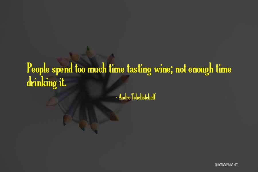 Time Not Enough Quotes By Andre Tchelistcheff