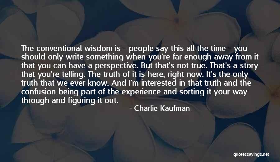 Time Not Enough Quotes By Charlie Kaufman