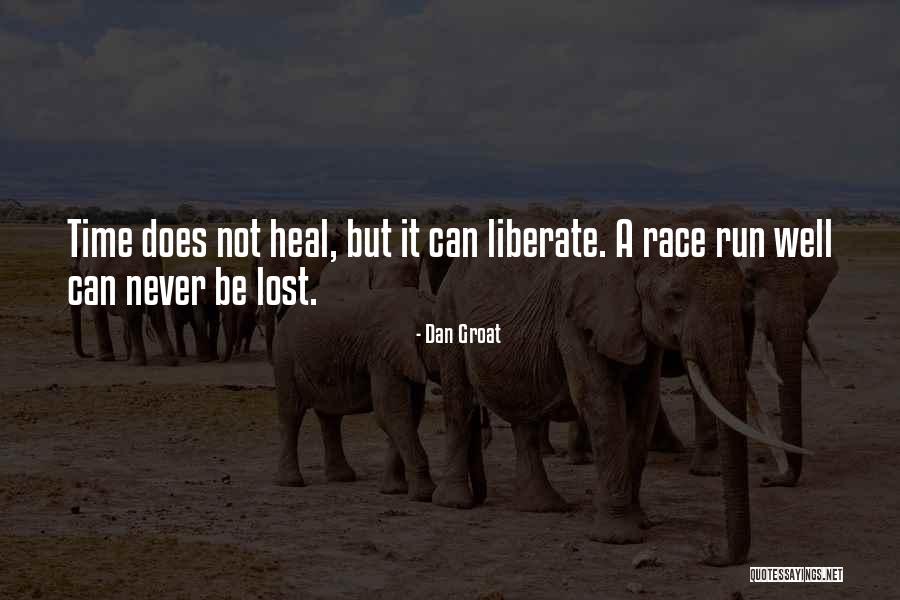 Time Not Healing Quotes By Dan Groat Time Not Healing Quotes By Dan Groat