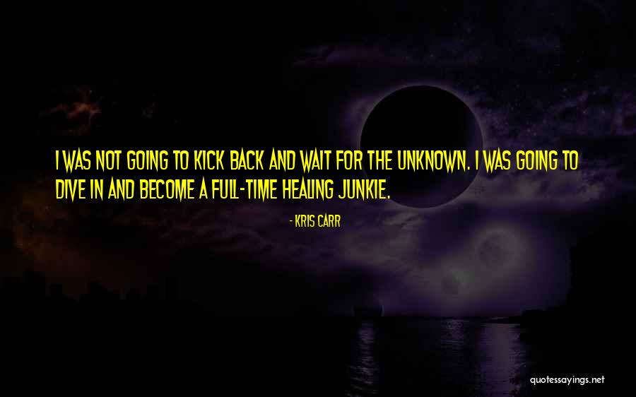 Time Not Healing Quotes By Kris Carr Time Not Healing Quotes By Kris Carr