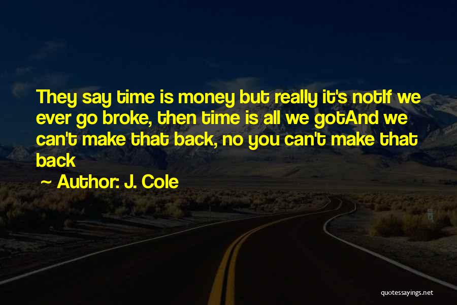 Time Not Money Quotes By J. Cole