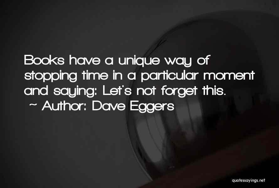 Time Not Stopping Quotes By Dave Eggers