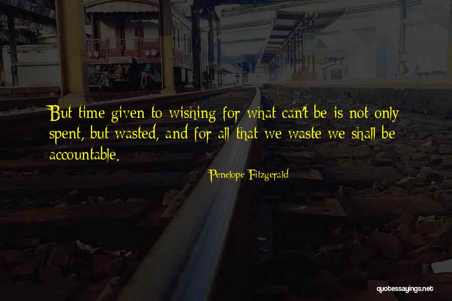 Time Not To Be Wasted Quotes By Penelope Fitzgerald Time Not To Be Wasted Quotes By Penelope Fitzgerald