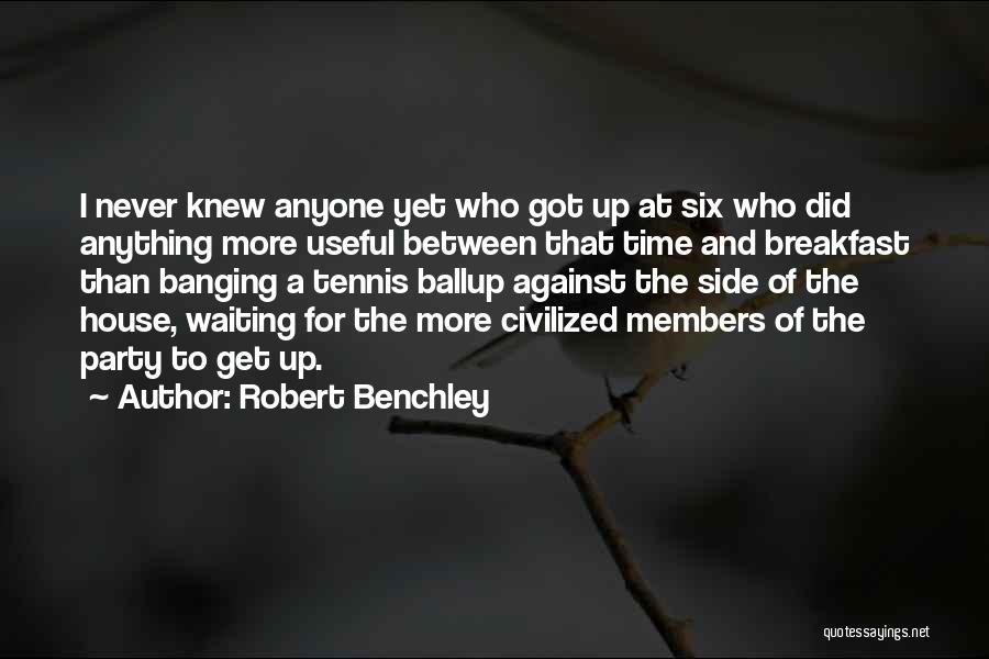 Time Not Waiting For Anyone Quotes By Robert Benchley