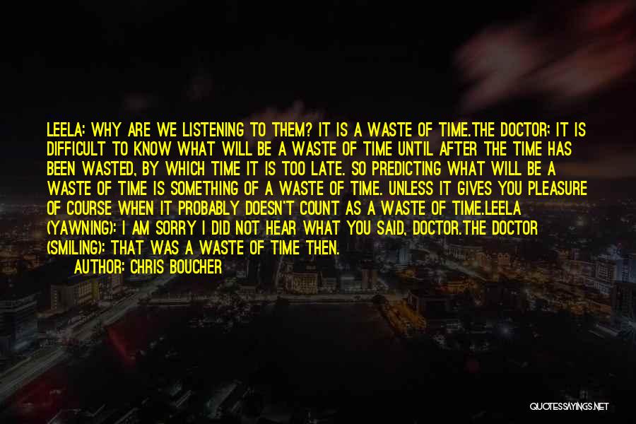Time Not Wasted Quotes By Chris Boucher