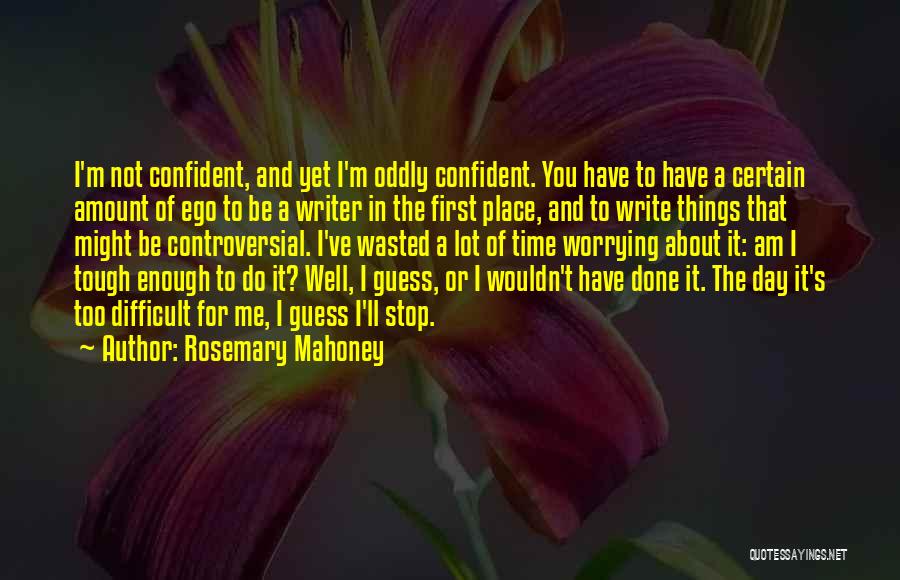 Time Not Wasted Quotes By Rosemary Mahoney