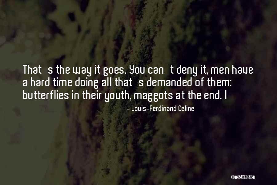 Time Of Butterflies Quotes By Louis-Ferdinand Celine Time Of Butterflies Quotes By Louis-Ferdinand Celine