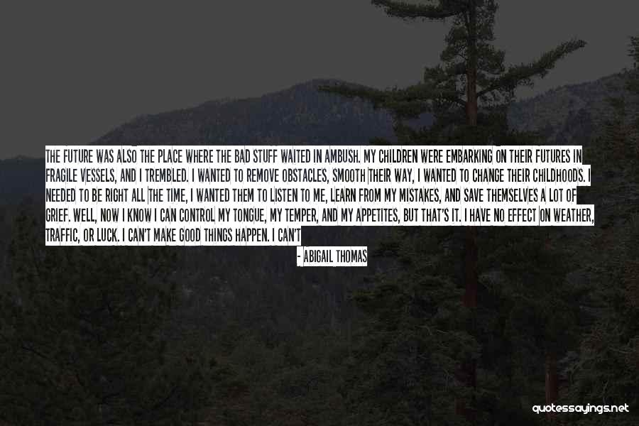 Time Of Change Quotes By Abigail Thomas Time Of Change Quotes By Abigail Thomas