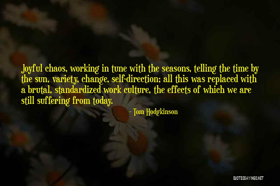 Time Of Change Quotes By Tom Hodgkinson Time Of Change Quotes By Tom Hodgkinson