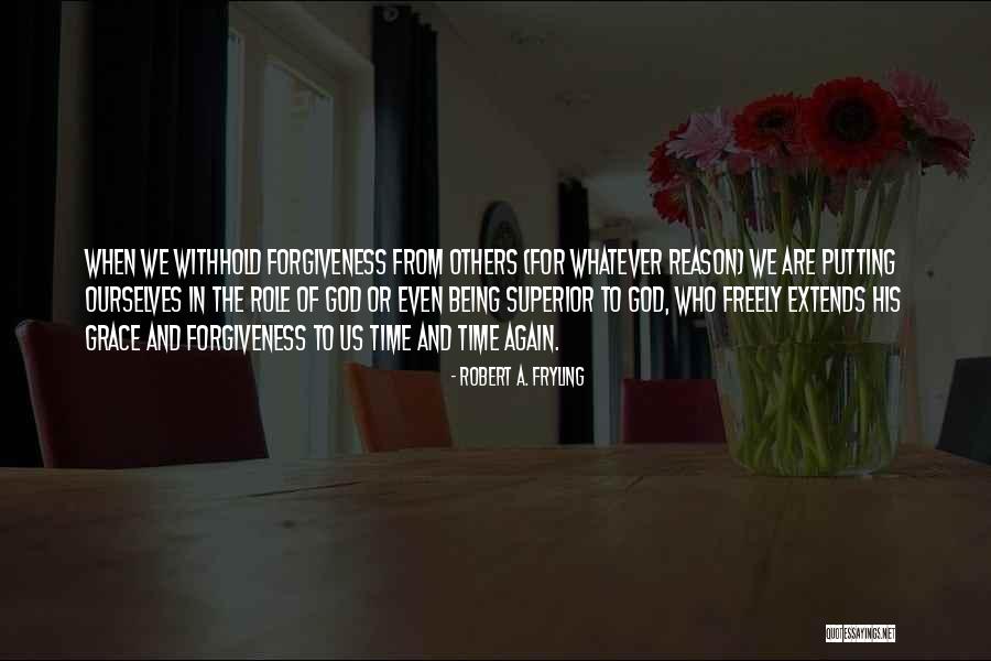Time Of Grace Quotes By Robert A. Fryling Time Of Grace Quotes By Robert A. Fryling
