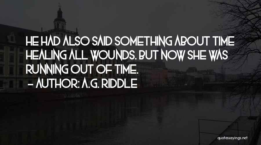 Time Of Healing Quotes By A.G. Riddle