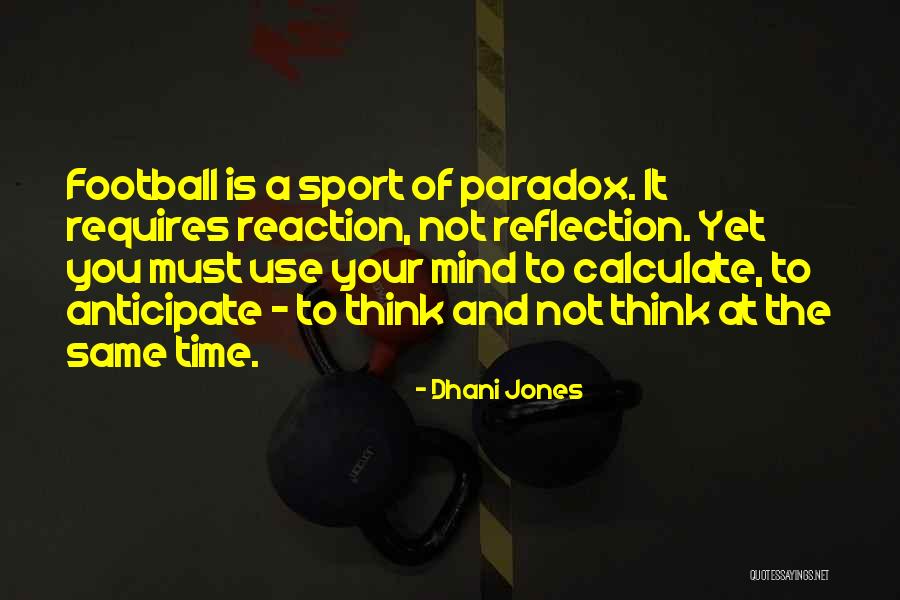 Time Of Reflection Quotes By Dhani Jones Time Of Reflection Quotes By Dhani Jones