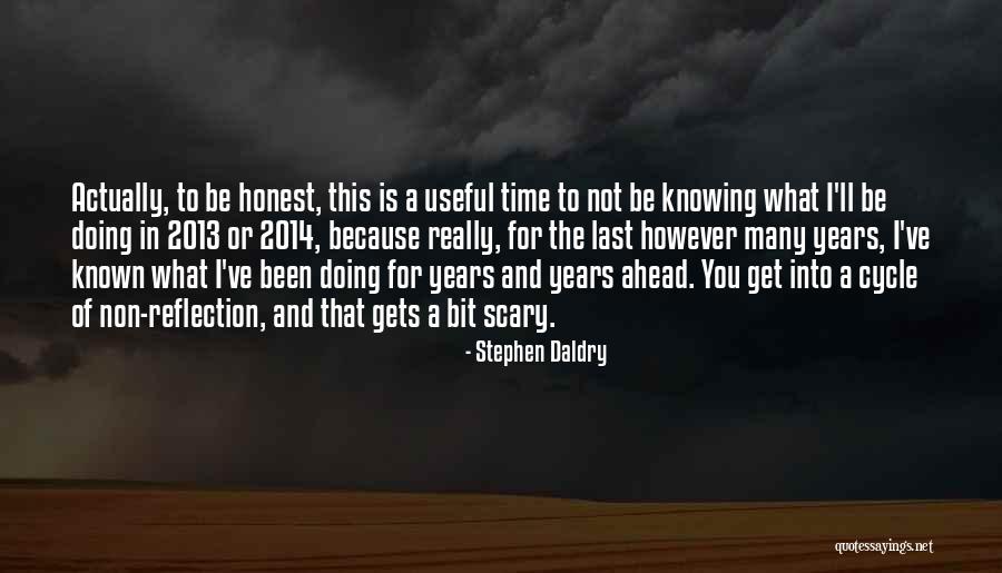 Time Of Reflection Quotes By Stephen Daldry Time Of Reflection Quotes By Stephen Daldry