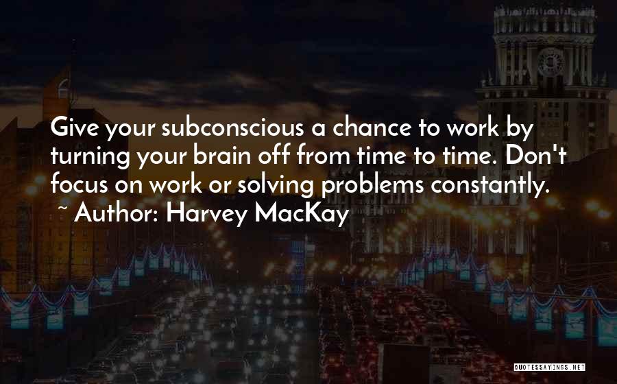 Time Off From Work Quotes By Harvey MacKay